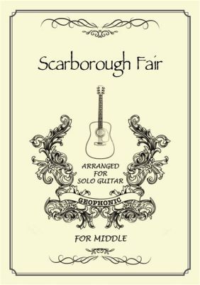 Scarborough Fair - Un antico canto di corteggiamento avvolto nel mistero folk e l'eleganza delle melodie medievali