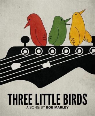  Three Little Birds Un dolce canto di speranza e reggae rilassante